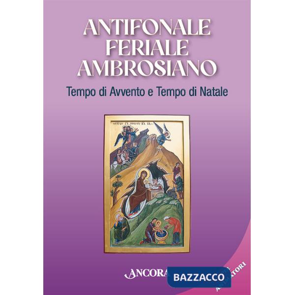 Antifonale feriale ambrosiano. Tempo di Avvento e tempo di Natale