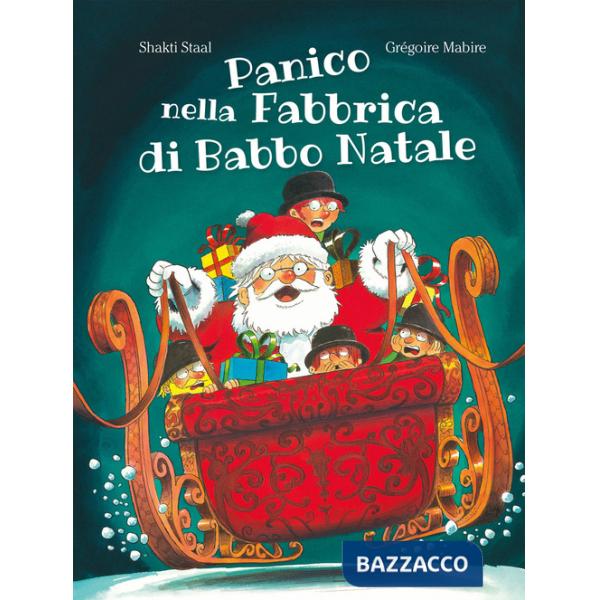Panico nella fabbrica di Babbo Natale. Ediz. illustrata