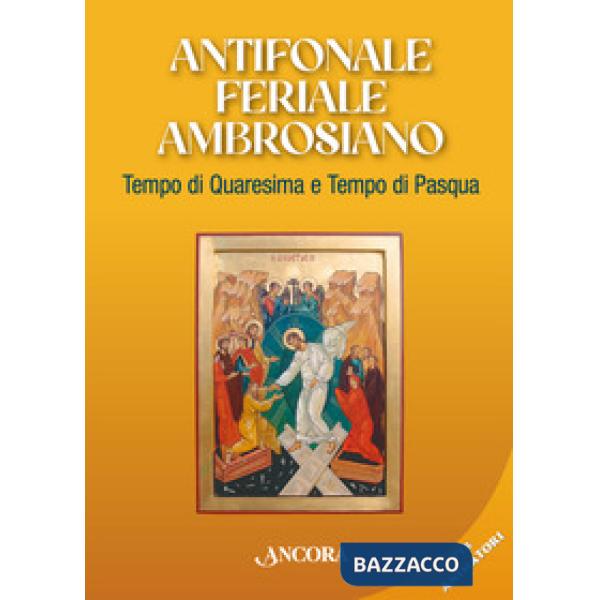 Antifonale feriale ambrosiano. Tempo di Quaresima e Tempo di Pasqua