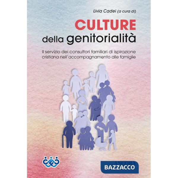 Culture della genitorialità. Il servizio dei consultori familiari di ispirazione cristiana nell'accompagnamento alle famiglie