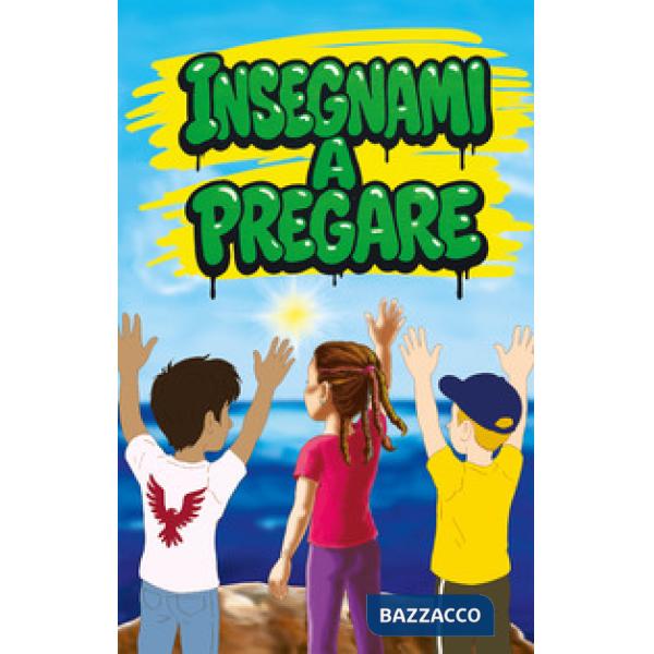 Insegnami a pregare. Ediz. illustrata