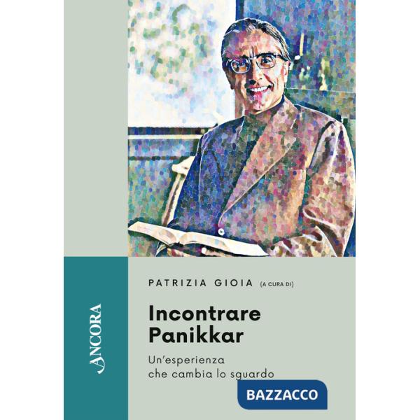 Incontrare Panikkar. Un'esperienza che cambia lo sguardo