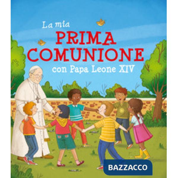 Mia Prima Comunione con Papa Leone XIV. Ediz. a colori (La)