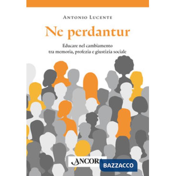 Ne perdantur. Educare nel cambiamento tra memoria, profezia e giustizia sociale