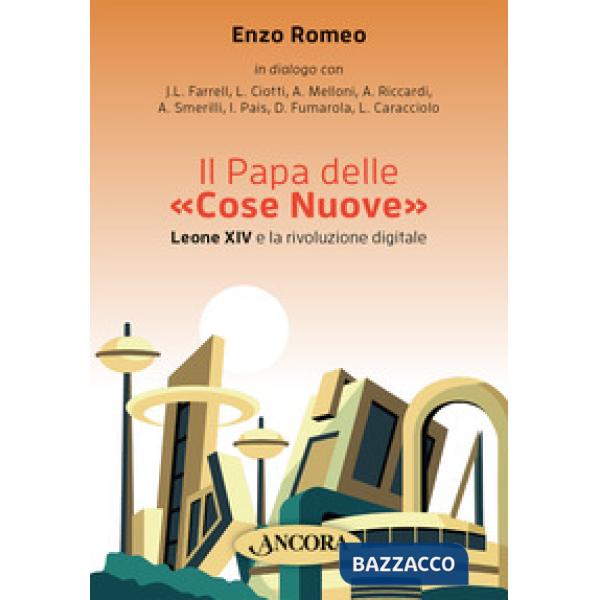 Papa delle «Cose Nuove». Leone XIV e la rivoluzione digitale (Il)