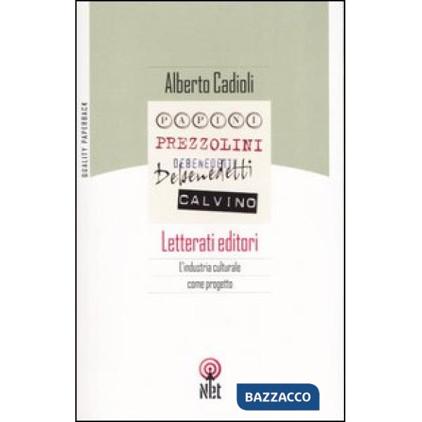 Letterati editori. L'industria culturale come progetto