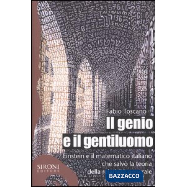Genio e il gentiluomo. Einstein e il matematico italiano che salvò la teoria della relatività generale (Il)