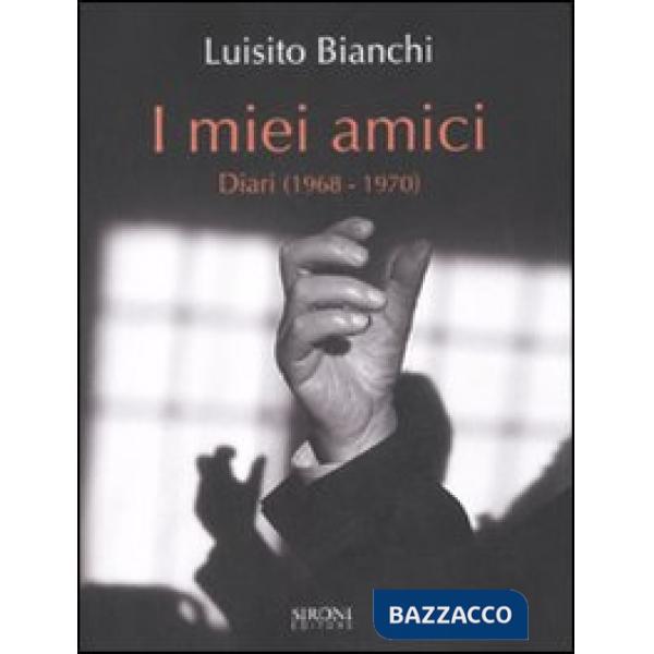 Miei amici. Diari (1968-1970) (I)