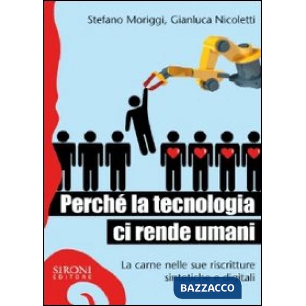 Perché la tecnologia ci rende umani. La carne nelle sue riscritture sintetiche e digitali