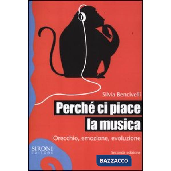 Perché ci piace la musica. Orecchio, emozione, evoluzione