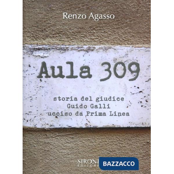 Aula 309. Storia del giudice Guido Galli ucciso da Prima Linea