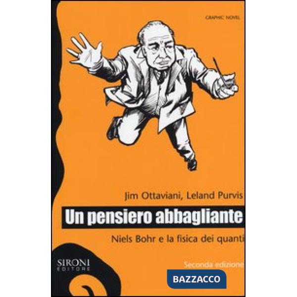 Pensiero abbagliante. Niels Bohr e la fisica dei quanti (Un)