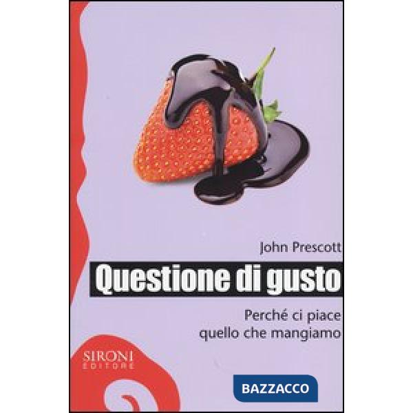 Questione di gusto. Perché ci piace quello che mangiamo