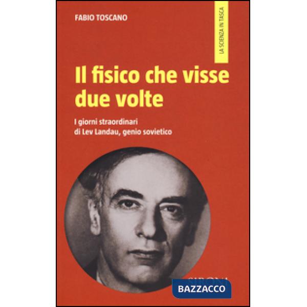 Fisico che visse due volte. I giorni straordinari di Lev Landau, genio sovietico