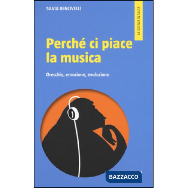 Perché ci piace la musica. Orecchio, emozione, evoluzione