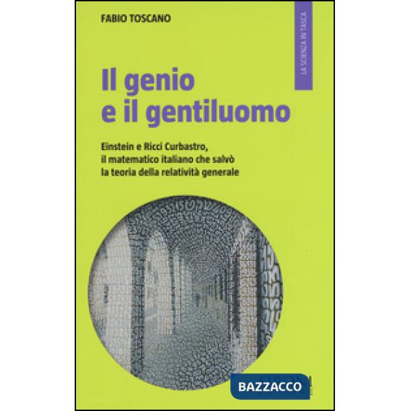 Genio e il gentiluomo. Einstein e il matematico italiano che salvò la teoria della relatività generale (Il)