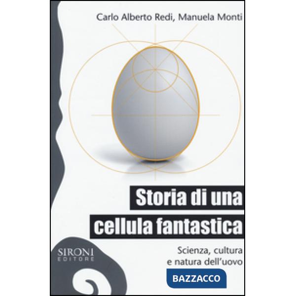 Storia di una cellula fantastica. Scienza, cultura e natura dell'uovo