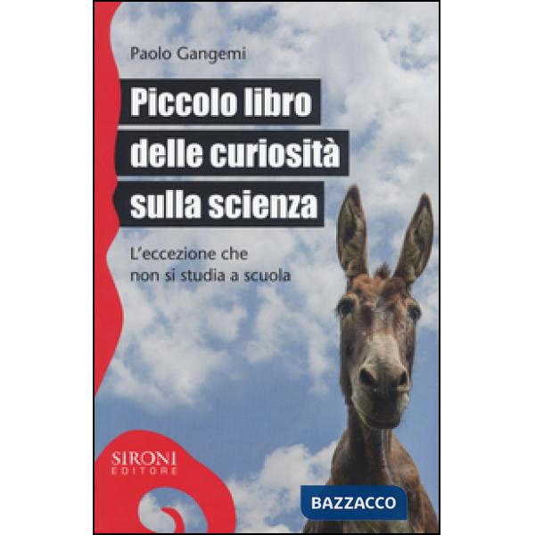 Piccolo libro delle curiosità sulla scienza. L'eccezione che non si studia a scu