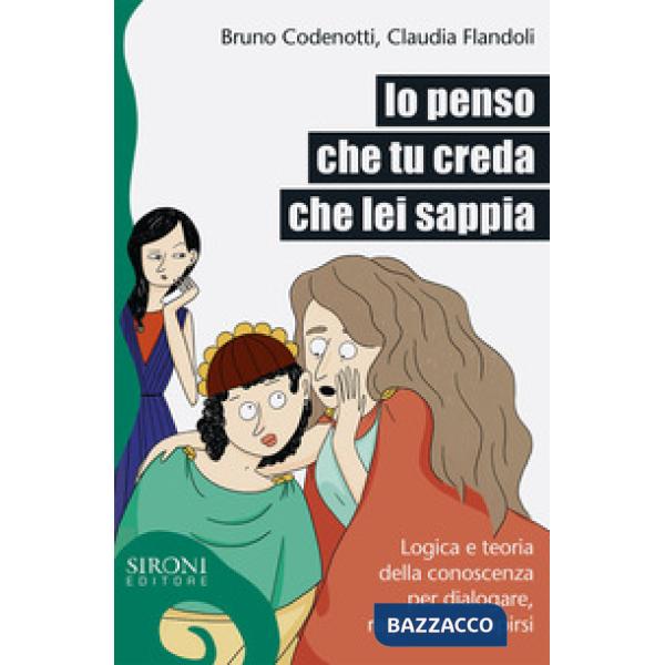 Io penso che tu creda che lei sappia. Logica e teoria della conoscenza per dialo