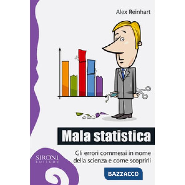 Mala statistica. Gli errori commessi in nome della scienza e come scoprirli