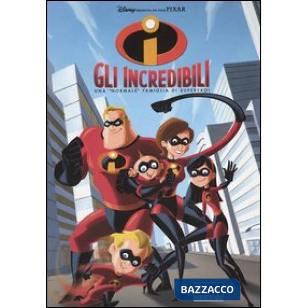 Incredibili. Una «normale» famiglia di supereroi (Gli)