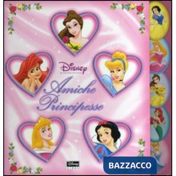 Amiche principesse. Con gadget