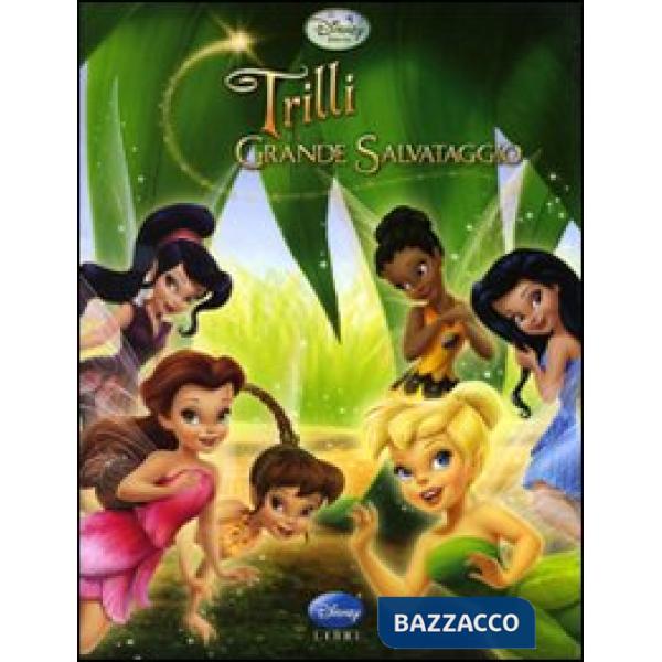 Trilli e il grande salvataggio. Fairies. Ediz. illustrata