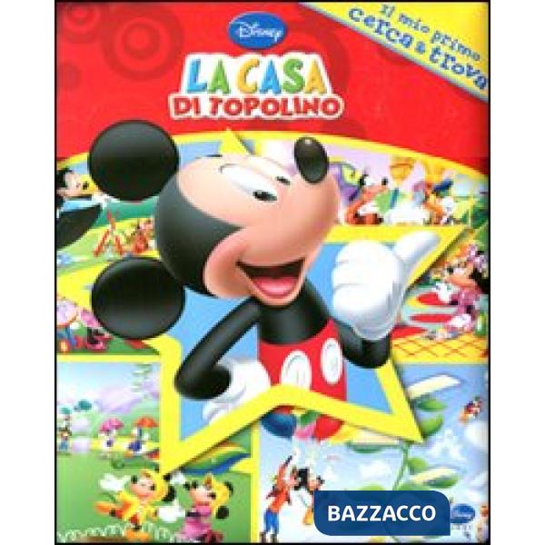 Casa di Topolino. Il mio primo cerca & trova. Ediz. illustrata (La)