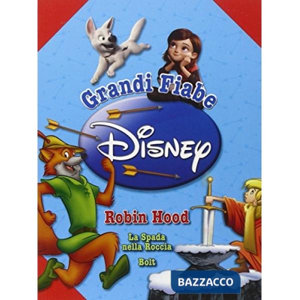 Robin Hood-La spada nella roccia-Bolt. Grandi fiabe Disney