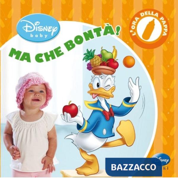 Ma che bontà! L'ora della pappa. Ediz. illustrata