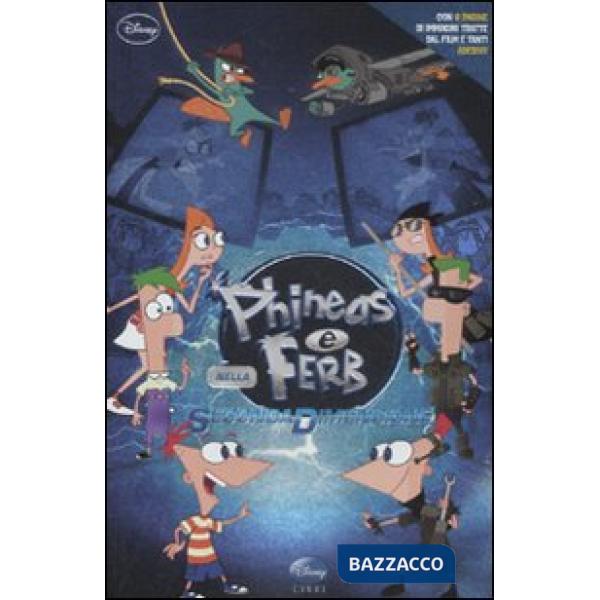 Phineas e Ferb nella seconda dimensione. Con adesivi
