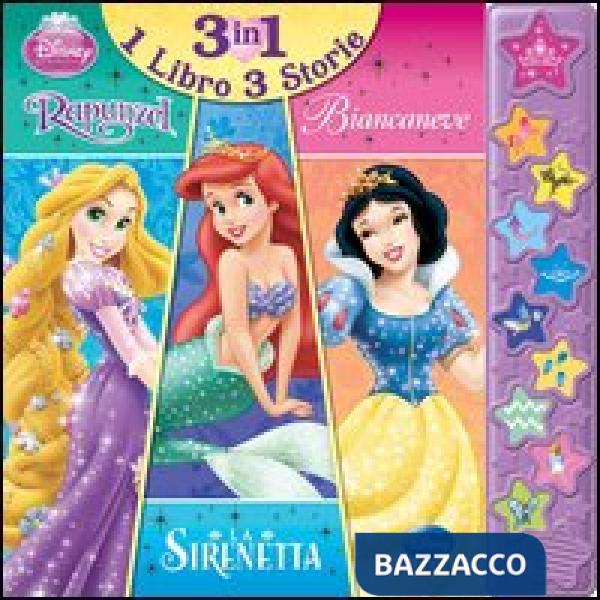 Rapunzel, la Sirenetta, Biancaneve. Libro sonoro