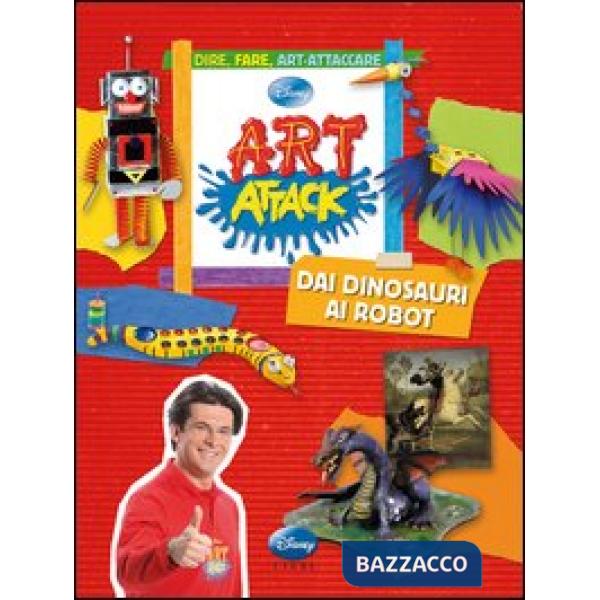 Art attack. Dai dinosauri ai robot. Ediz. illustrata