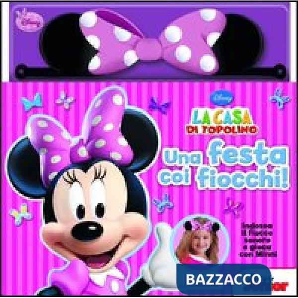 Festa coi fiocchi. La casa di Topolino. Ediz. illustrata. Con gadget (Una)