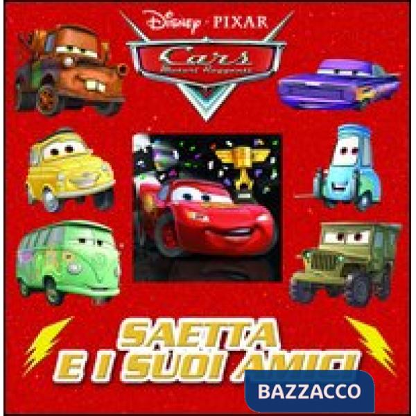 Saetta e i suoi amici. Cars. Motori ruggenti. Ediz. illustrata
