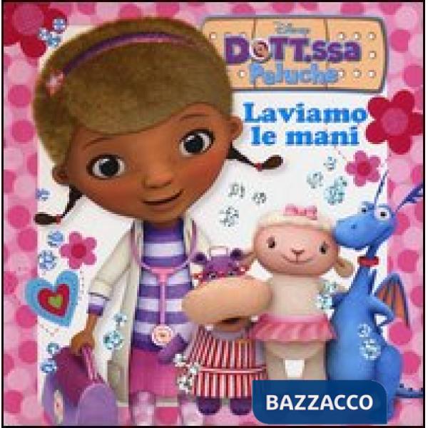 Laviamo le mani. Dott.ssa Peluche. Ediz. illustrata