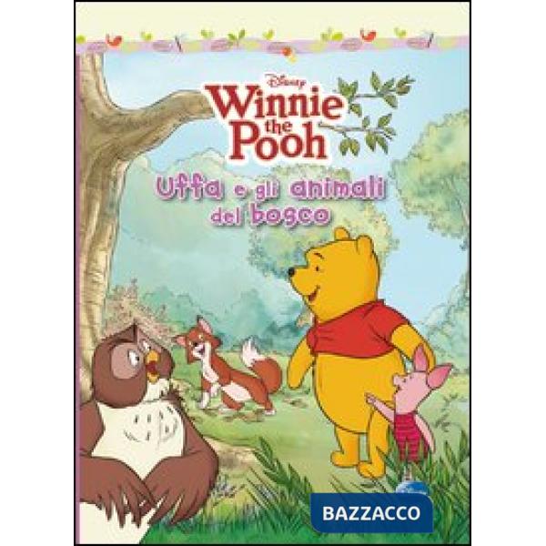 Uffa e gli animali del bosco. Winnie the Pooh. Ediz. illustrata