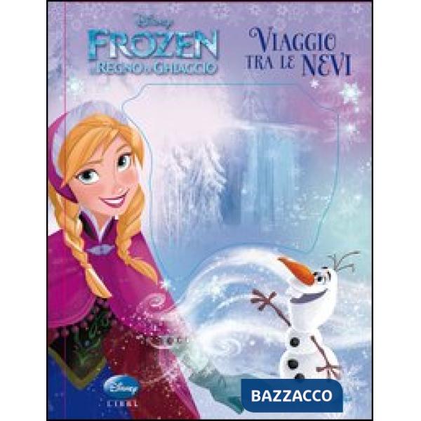 Viaggio tra le nevi. Frozen. Il regno di ghiaccio. Ediz. illustrata