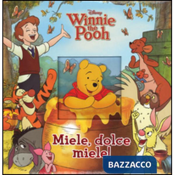 Miele, dolce miele! Winnie the Pooh. Ediz. illustrata