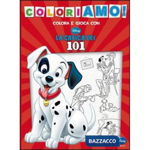 Carica dei 101. Coloriamo! Ediz. illustrata (La)