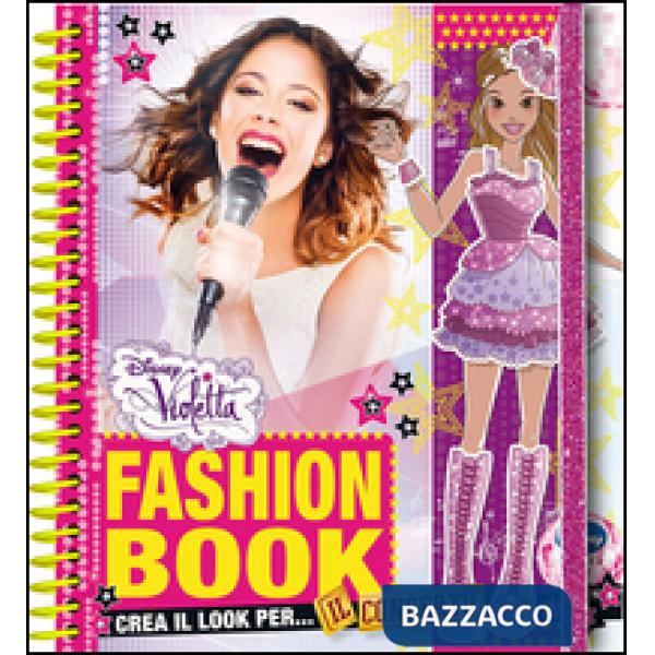 Fashion book. Crea il look per il concerto! Violetta. Con gadget