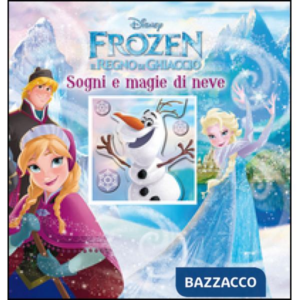 Sogni e magie di neve. Frozen. Il regno di ghiaccio. Ediz. illustrata