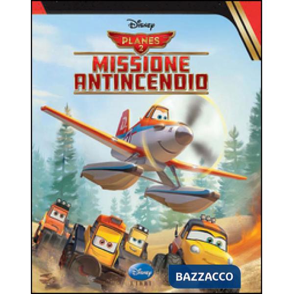 Planes 2. Missione antincendio. Ediz. illustrata