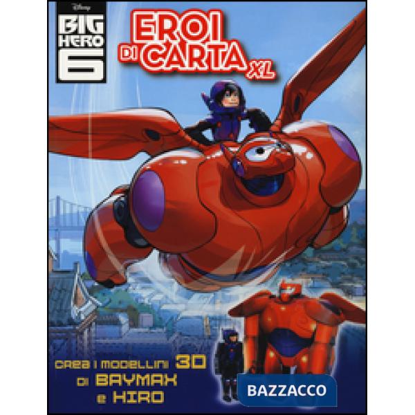 Eroi di carta XL. Big Hero 6. Ediz. illustrata