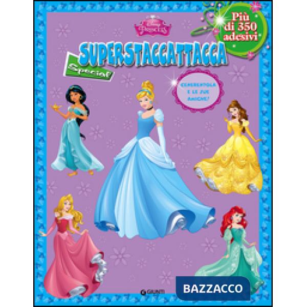 Principesse. Cenerentola e le sue amiche! Superstaccattacca special. Con adesivi