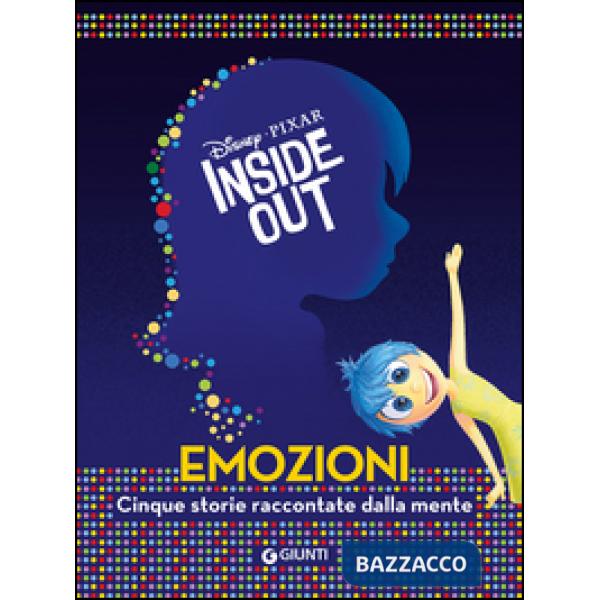 Inside out. Emozioni. Cinque storie raccontate dalla mente