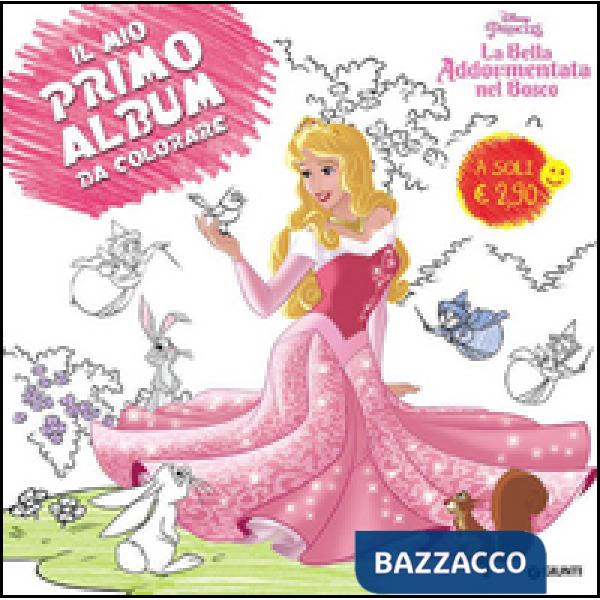 Bella addormentata nel bosco. Primo album da colorare. Ediz. illustrata (La)