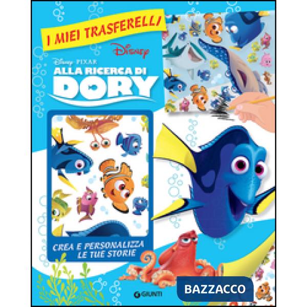 Alla ricerca di Dory. I miei trasferelli. Ediz. illustrata