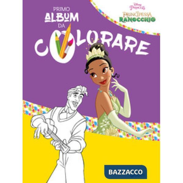 Principessa e il ranocchio. Il mio primo album da colorare (La)