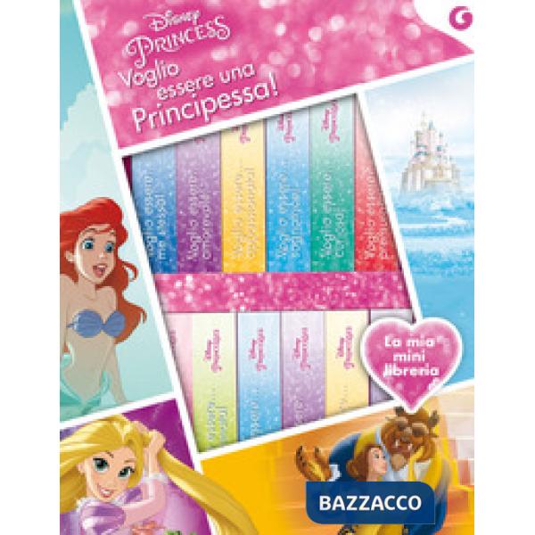 Voglio essere una principessa! Disney princess. Ediz. a colori